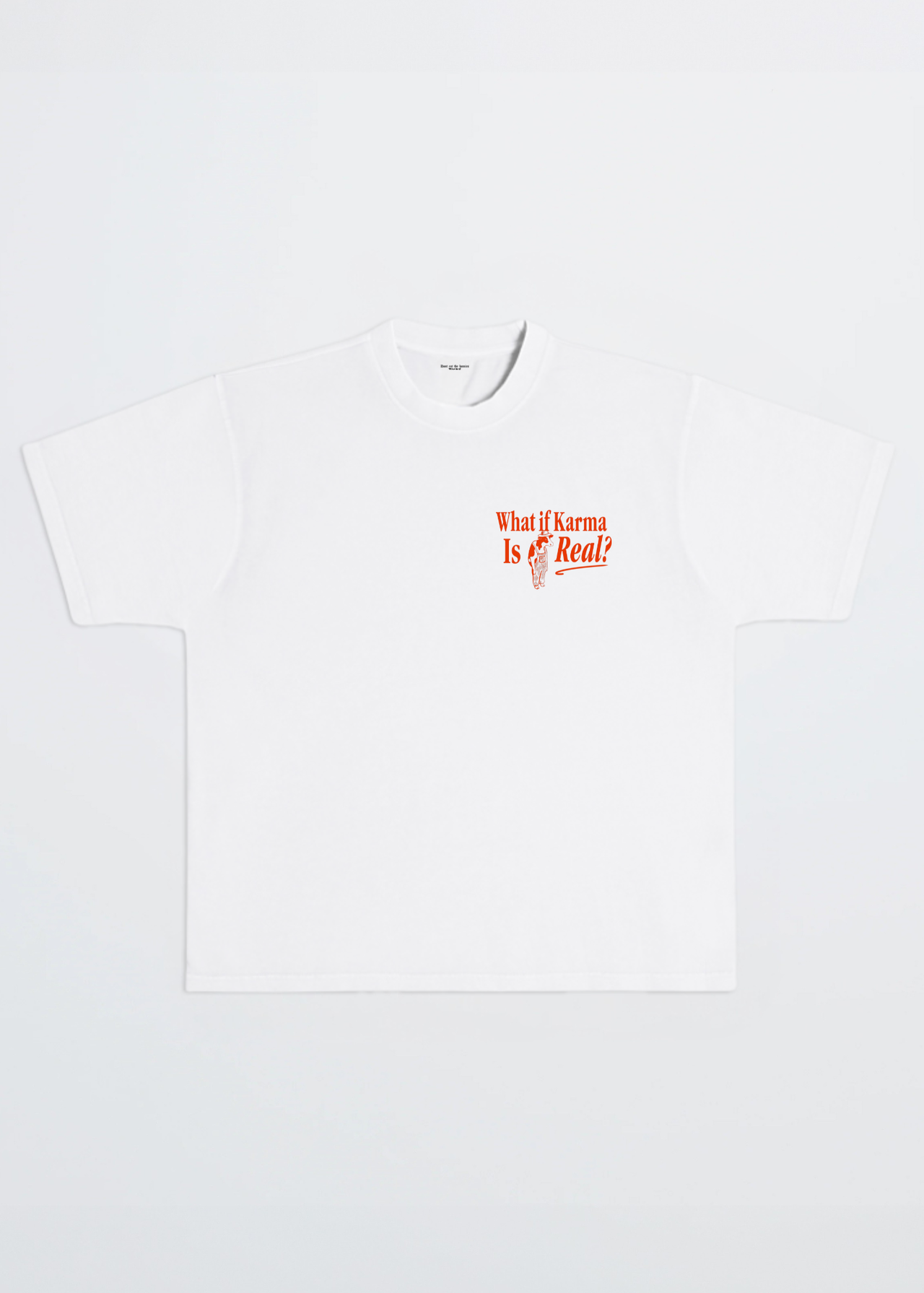 White t shirt "what if karma is real?"